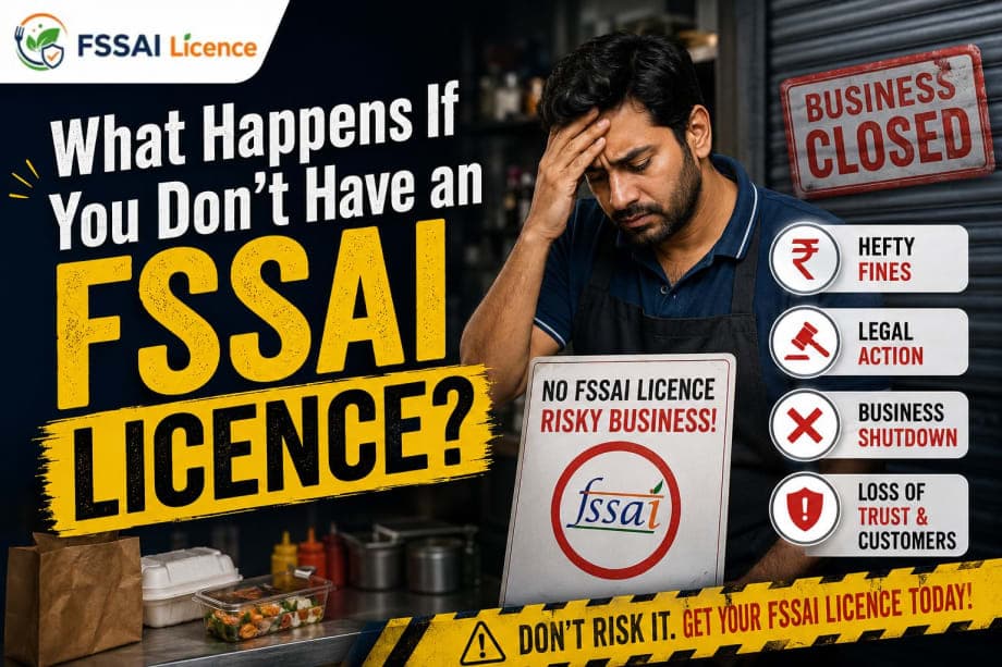 What Happens If You Don't Have an FSSAI Licence?